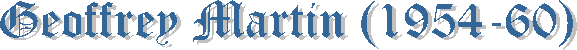 Geoffrey Martin (1954-60)