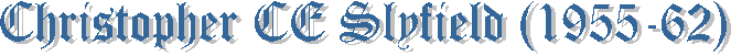 Christopher CE Slyfield (1955-62)
